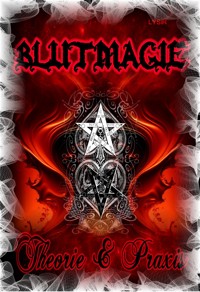 BLUTMAGIE - Die Geheimnisse des Blutes in der praktischen Magie - Theorie und Praxis - Frater LYSIR - E-Book