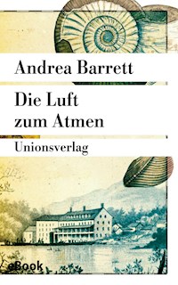 Die Luft zum Atmen - Andrea Barrett - E-Book