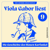 Die Geschichte des blauen Karfunkel - Viola Gabor liest Sherlock Holmes, Folge 9 (Ungekürzt) - Sir Arthur Conan Doyle - Hörbuch