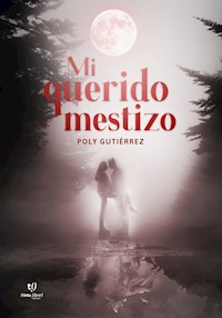 Mi querido mestizo - Poly Gutiérrez - E-Book