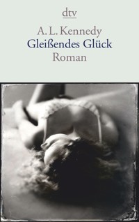 Gleißendes Glück - A. L. Kennedy - E-Book