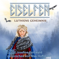 Lúthiens Geheimnis - Eiselfen, Band 8 (ungekürzt) - Josefine Gottwald - Hörbuch