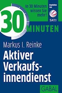 30 Minuten Aktiver Verkaufsinnendienst - Markus I. Reinke - E-Book