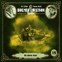 Holmes & Watson, Folge 19: Classics: Die Gloria Scott - Sir Arthur Conan Doyle - Hörbuch