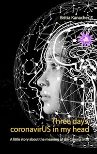 Three days coronavirUS in my head - Britta Kanacher - E-Book