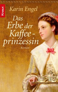Das Erbe der Kaffeeprinzessin - Karin Engel - E-Book