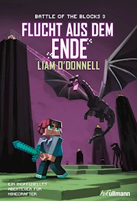 Flucht aus dem Ende: Battle of the Blocks Band 3 - Liam O'Donnell - E-Book