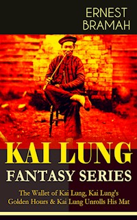 THE KAI LUNG FANTASY SERIES - Ernest Bramah - E-Book
