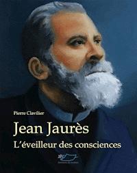 Jean Jaurès - Pierre Clavilier - E-Book