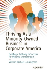 Thriving As a Minority-Owned Business in Corporate America - William Michael Cunningham - E-Book