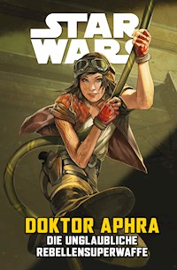 Star Wars  - Doctor Aphra - Die unglaubliche Rebellen-Superwaffe - Simon Spurrier - E-Book