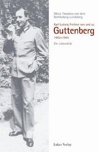 Karl Ludwig Freiherr von und zu Guttenberg - Maria von dem Bottlenberg-Landsberg - E-Book