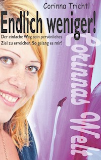 Endlich weniger! - Corinna Trichtl - E-Book
