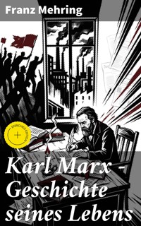 Karl Marx - Geschichte seines Lebens - Franz Mehring - E-Book