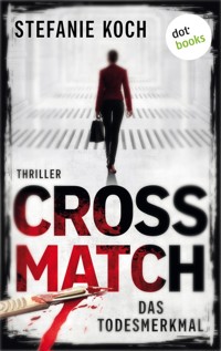 Crossmatch - Das Todesmerkmal - Stefanie Koch - E-Book