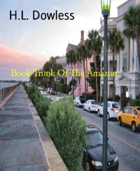 Book Trunk Of The Amazon - H.L. Dowless - E-Book