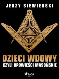 Dzieci wdowy, czyli opowieści masońskie - Jerzy Siewierski - E-Book