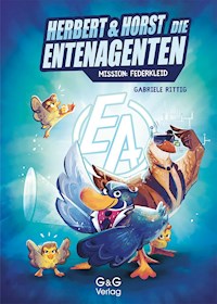 Herbert und Horst - Die Enten-Agenten: Mission Federkleid - Gabriele Rittig - E-Book
