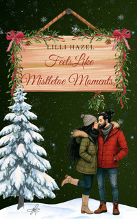 Feels Like Mistletoe Moments - Lilli Hazel - E-Book