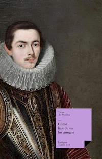Cómo han de ser los amigos - Tirso de Molina - E-Book