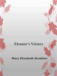 Eleanor's Victory - Mary Elisabeth Braddon - E-Book