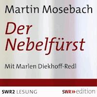 Der Nebelfürst - Martin Mosebach - Hörbuch