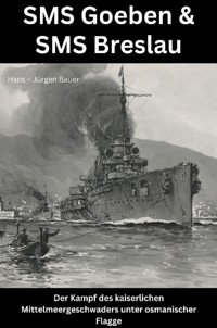 SMS Goeben & SMS Breslau - Hans-Jürgen Bauer - E-Book