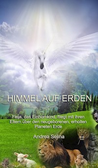 Himmel auf Erden - Andrea Selina - E-Book