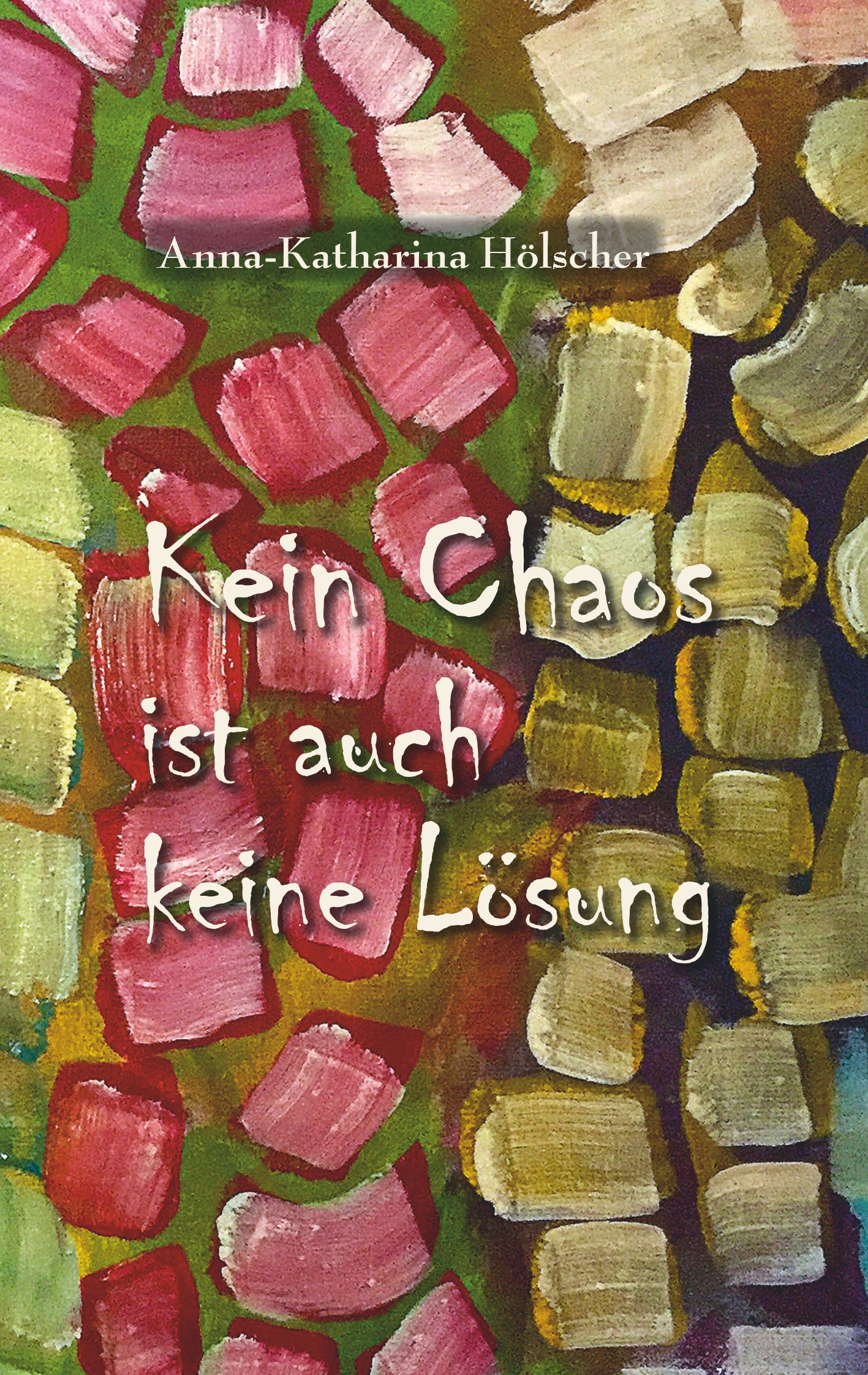 Kein Chaos ist auch keine Lösung - Anna-Katharina Hölscher - E-Book