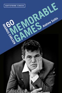 Magnus Carlsen: 60 Memorable Games - Andrew Soltis - E-Book
