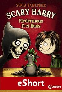 Scary Harry - Fledermaus frei Haus - Sonja Kaiblinger - E-Book