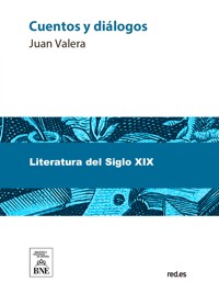 Cuentos y diálogos - Juan Valera - kostenlos E-Book