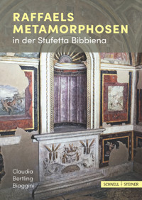 Raffaels Metamorphosen in der Stufetta Bibbiena - Claudia Bertling Biaggini - E-Book