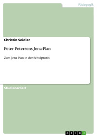 Peter Petersens Jena-Plan - Christin Seidler - E-Book