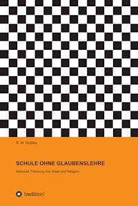 SCHULE OHNE GLAUBENSLEHRE - R. N. Dobles - E-Book
