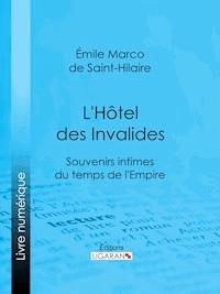 L'Hôtel des Invalides - Ligaran - E-Book
