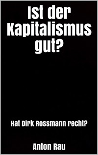 Ist der Kapitalismus gut? - Anton Rau - E-Book