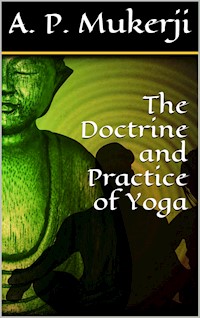 The Doctrine and Practice of Yoga - A. P. Mukerji - E-Book