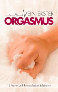 Mein erster Orgasmus - Juliane Koch - E-Book
