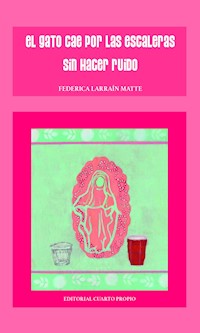 El gato cae por las escaleras sin hacer ruido - Federica Larraín - E-Book