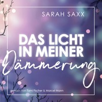 Das Licht in meiner Dämmerung - Sarah Saxx - Hörbuch