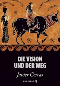 Die Vision und der Weg - Javier Cercas - kostenlos E-Book