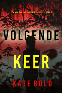 Volgende Keer (Een Meg Thorne Suspensethriller - Boek 3) - Kate Bold - E-Book