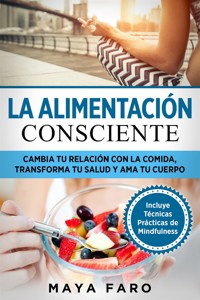 La alimentación consciente - Maya Faro - E-Book