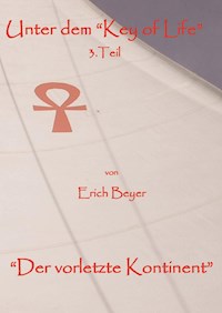 Unter dem "Key of life" 3.Teil - Erich Beyer - E-Book