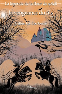 La légende de la fleur de soleil - Tome 2 - Gilles la Carbona - E-Book