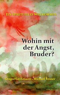Wohin mit der Angst, Bruder? - Gregor Geißmann - E-Book