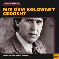 Mit dem Kolowart gedreht - Peter Patzak - Hörbuch