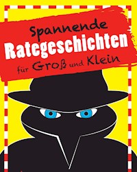 Spannende Rategeschichten für Groß und Klein - Katrin Höller - E-Book