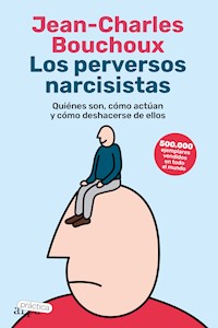 Los perversos narcisistas - Jean-Charles Bouchoux - E-Book